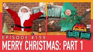 #159 With Guest Merry Christmas Part 1 - Hot Water’s Green Room w/Tony & Jamie