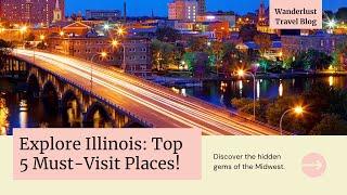 The Top 5 Most Exciting Places To Visit In Illinois