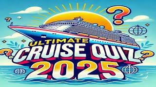 ULTIMATE CRUISE QUIZ 2025! Cruise expert??