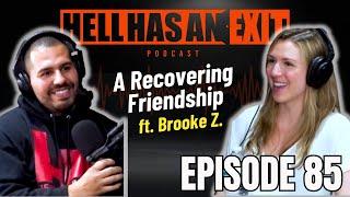 “A Recovering Friendship”  ft. Brooke Z. & Bryan A. - Ep: 85 | HellHasAnExitPod.com