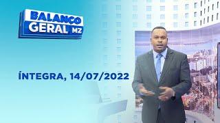 Assista à íntegra do Balanço Geral  |14/07/2022