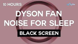 Fall Asleep FAST with this Dyson Bladeless Fan Sound | Black Screen 