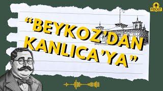 "BEYKOZ'DAN KANLICA'YA" (Uykusuzlara Masallar Podcast)