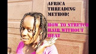 AFRICAN THREADING METHOD STRETCHING HAIR WITHOUT HEAT