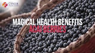 Magical Health Benefits of Acai Berries - Cancer Healer Center