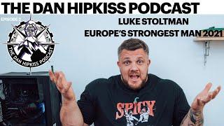 The Dan Hipkiss Podcast Episode 2 Luke Stoltman 2021 Europe's Strongest Man