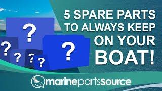 5 Spare Parts to Always Keep on Your Boat!