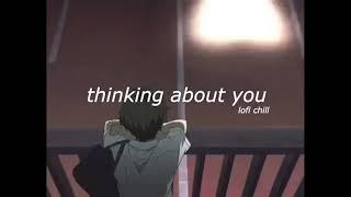 Thinking about you (Lofi Chill) make you think about your crush =))