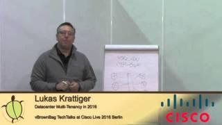 2016 Cisco Live Berlin - Lukas Krattiger - Datacenter Multi Tenancy in 2016