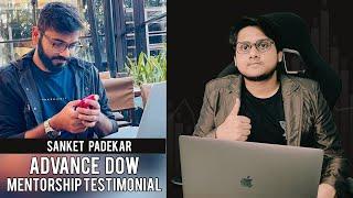 Advance Dow Mentorship Program Testimonial | Sanket Padekar