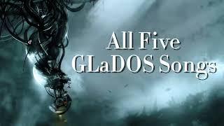 All Five GLaDOS Songs