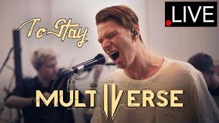 Multiverse - To Stay (Studio Live)