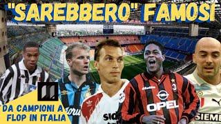 Serie A: "Sarebbero famosi". Campioni nel mondo, FLOP in Italia.