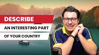 IELTS Speaking Part 2 | Describe An Interesting Part Of Your Country