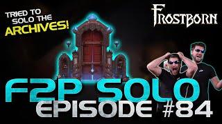 I Try to SOLO the ARCHIVES... What was I THINKING?! Frostborn F2P Solo Series Ep. 84  - JCF