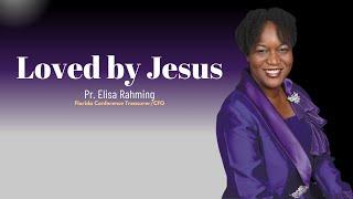 Loved by Jesus || Pr. Elisa Rahming