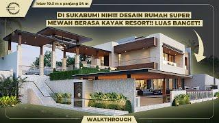 DI SUKABUMI NIH!!! DESAIN RUMAH SUPER MEWAH BERASA KAYAK RESORT!! LUAS BANGET! - JASA DESAIN RUMAH