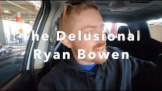 The Delusional Ryan Bowen