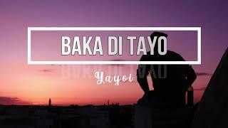 Baka Di Tayo with Lyrics - Yayoi