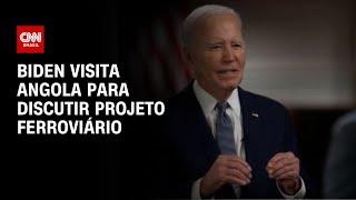 Biden visita Angola para discutir projeto ferroviário | CNN NOVO DIA