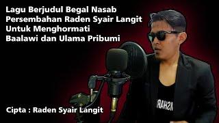 Lagu Berjudul Begal Nasab Persembahan Raden Syair Langit Untuk Menghormati Baalawi dan Ulama Pribumi