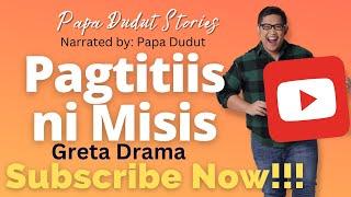 PAGTITIIS NI MISIS | GRETA | PAPA DUDUT STORIES