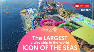 The largest cruise ship in the world - Icon of the Seas | Click&Go Holidays