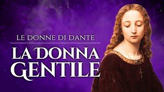 Le Donne di Dante: La Donna Gentile | Gian Matteo Corrias