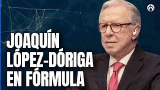 En Vivo | Joaquín López-Dóriga en Radio Fórmula