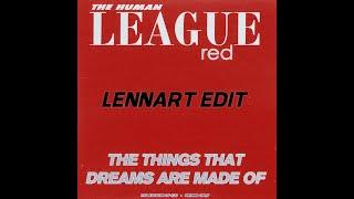 The Human League - The Things That Dreams Are Made Of (Lennart Edit)