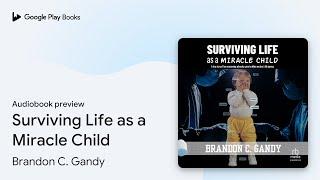 Surviving Life as a Miracle Child by Brandon C. Gandy · Audiobook preview