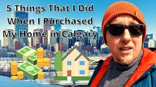 5 Things That I Did When I Purchased My Home in Calgary