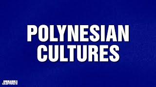 Polynesian Cultures | Category | JEOPARDY!