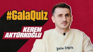  #GalaQuiz | Kerem Aktürkoğlu