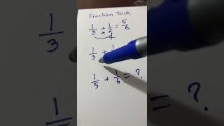 Fraction trick.  If 1/3+1/2=5/6 and 1/3+1/4=7/12 then 1/5+1/6=???