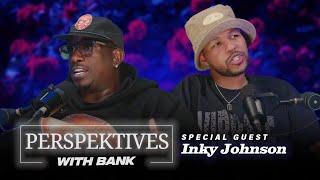 Big Bank Presents: Perspektives With Bank featuring Inky Johnson