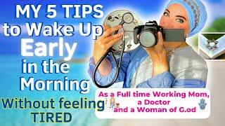 How to wake up early in the morning | 5 Tips I Use do it all as a Doctor, a Mom and a Woman of G.od