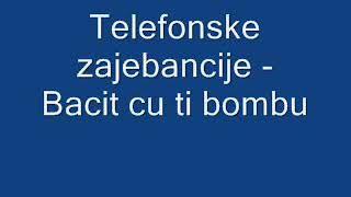 Telefonske zajebancije - Bacit cu ti bombu