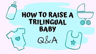 How to Raise a TRILINGUAL BABY - Strategies and Methods to Become a Successful MULTILINGUAL FAMILY