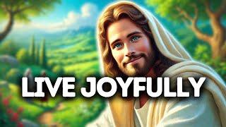 Live Joyfully | God Says | God Message Today | Gods Message Now | God Message | God's Message Now