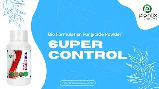 SUPER CONTROL (Bio Formulation Fungicide Powder)