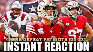 Instant Reaction: 49ers Defeat The Patriots (30-13) - Purdy & Bosa EXCELL!