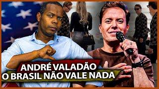 ANDRÉ VALADÃO - O BRASIL NÃO VALE NADA