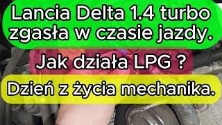 Lancia Delta 1.4 turbo zgasła w czasie jazdy. Jak działa LPG ? Dzień z życia mechanika.