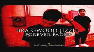 Braigwood Jizzle - Forever Faded (Prod. By ShamGod Beats)