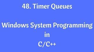 48. Timer Queues - Windows System Programming in C/C++