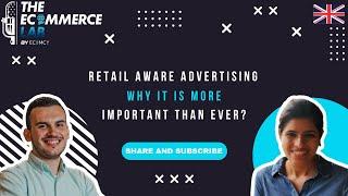 Retail aware advertising - why it is more important than ever? - Neha Bhuchar - EP# 172