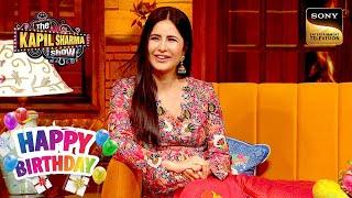 क्या Katrina खाने लगी हैं शादी के बाद Paranthe? | The Kapil Sharma Show | Celebrity Birthday Special
