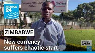 Zimbabwe's new currency suffers chaotic start • FRANCE 24 English