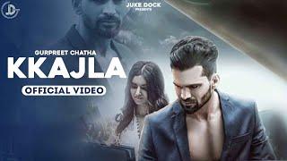 Kkajla (Official Video) Gurpreet Chattha | Juke Dock